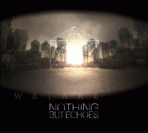 Nothing But Echoes : We Are